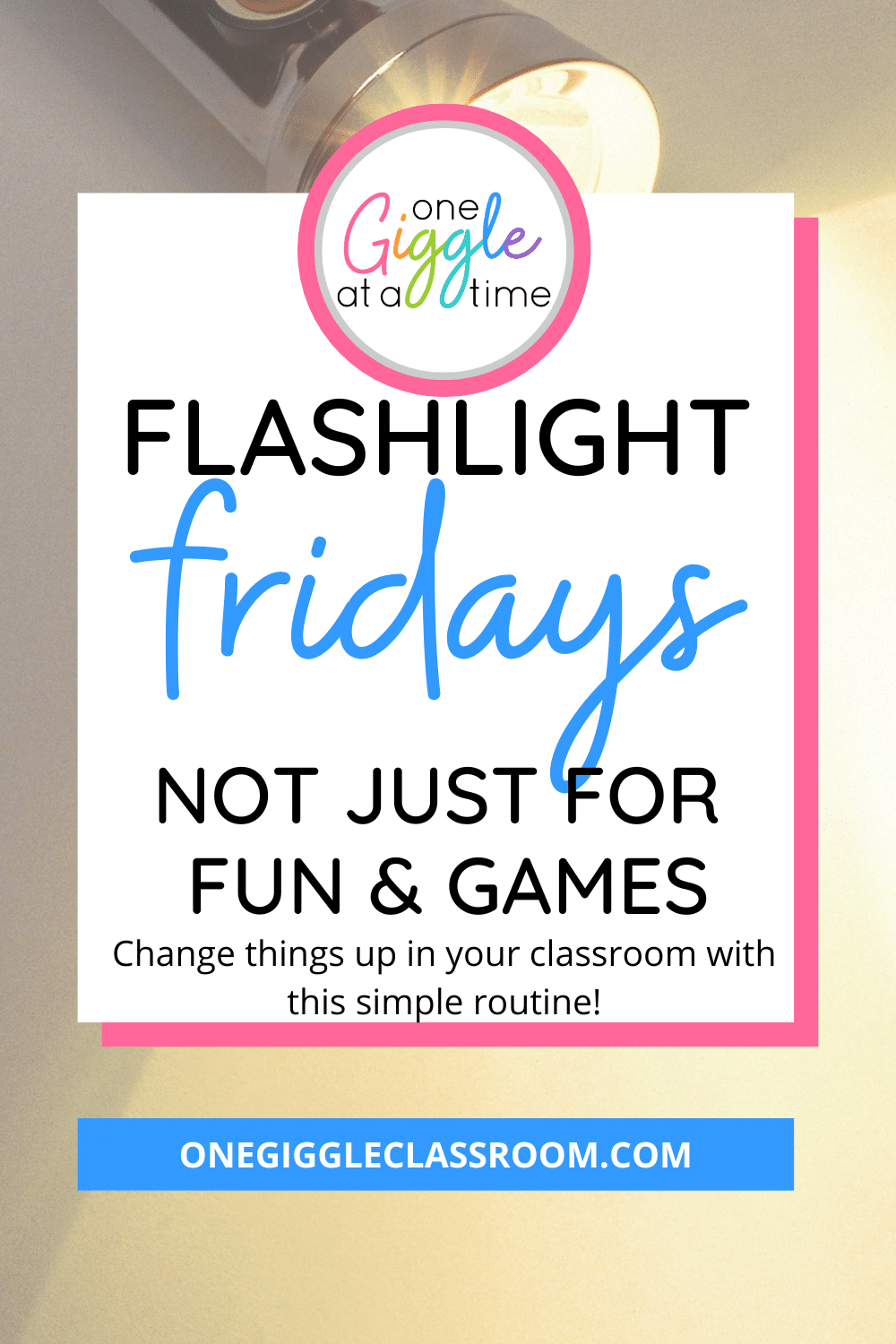 Flashlight FridaysNot Just For Fun and Games! - One Giggle At A Time