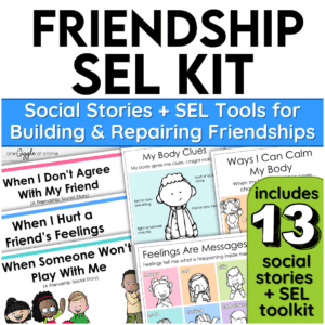 Friendship SEL Kit Social Stories + Tools for Building & Repairing Friendships