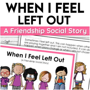 When I Feel Left Out – A Friendship Social Story