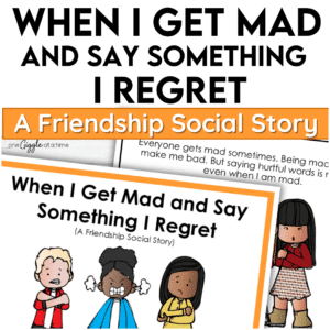 When I Get Mad and Say Something I Regret - A Friendship Social Story
