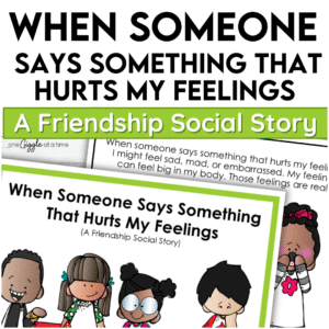 When Someone Says Something That Hurts My Feelings A Friendship Social Story