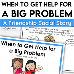 When to Get Help for a Big Problem A Friendship Social Story SEL & Social Skills
